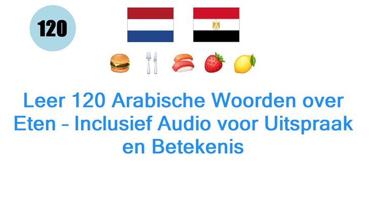 Leer 120 Arabische Woorden over Eten – Inclusief Audio voor Uitspraak en Betekenis